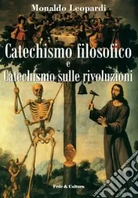 Prezzo Ridotto Catechismo filosofico e catechismo sulle rivoluzioni