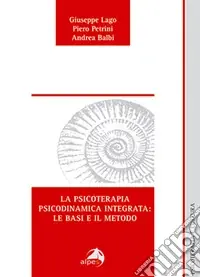 Compra Adesso La psicoterapia psicodinamica integrata le basi e il metodo