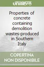 Properties of concrete containing demolition wastes-produced in Southern Italy Di Tendenza