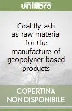 Coal fly ash as raw material for the manufacture of geopolyner-based products Soddisfatti O Rimborsati