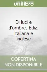 Miglior Prezzo Di luci e d‘ombre. Ediz. italiana e inglese