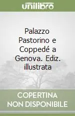 Palazzo Pastorino e Coppedé a Genova. Ediz. illustrata Subito Disponibile
