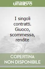 I singoli contratti. Giuoco, scommessa, rendite Novità