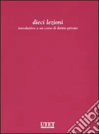 Dieci lezioni introduttive al corso di diritto privato Prezzo Scontato
