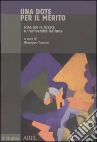 Miglior Prezzo Una dote per il merito. Idee per la ricerca e l‘università italiane