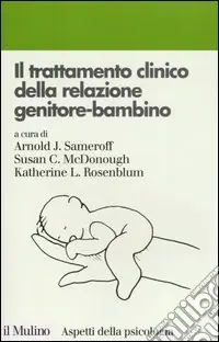 Il trattamento clinico della relazione genitore-bambino Solo Oggi