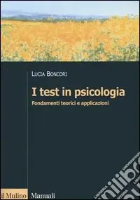 I test in psicologia. Fondamenti teorici e applicazioni Offerta Del Giorno