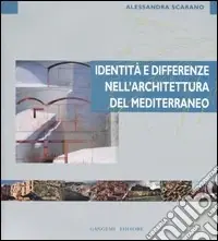 Identità e differenze nell‘architettura del Mediterraneo. Ediz. illustrata Esclusivo