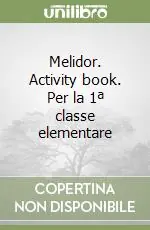 Melidor. Activity book. Per la 1ª classe elementare Subito Disponibile