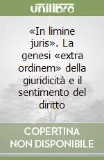 Offerta Del Giorno «In limine juris». La genesi «extra ordinem» della giuridicità e il sentimento del diritto