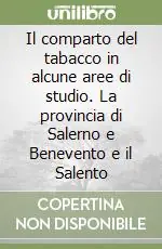 Il comparto del tabacco in alcune aree di studio. La provincia di Salerno e Benevento e il Salento Acquista Ora