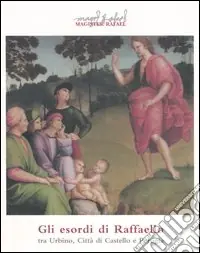 Direttamente Dal Produttore Gli esordi di Raffaello tra Urbino, Città di Castello e Perugia. Catalogo dell mostra (Città di Castello, 24 marzo-11 giugno 2006)