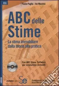 ABC delle stime. La stima immobiliare dalla teoria alla pratica. Con CD-ROM Offerta Limitata