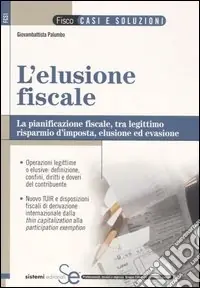 L‘elusione fiscale. La pianificazione fiscale, tra legittimo risparmio d‘imposta, elusione ed evasione Ultimissimo Modello