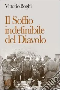 Il soffio indefinibile del diavolo. Nord Italia epilogo della seconda guerra mondiale Must-Have