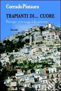 Trapianti di... cuore. Paesaggi e personaggi della memoria Offerta