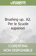 Soddisfatti O Rimborsati Brushing up. A2. Per le Scuole superiori