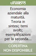 Affare Economia aziendale alla maturità. Teoria in sintesi; temi svolti; esemplificazioni per la seconda prova