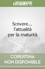 Solo Oggi Scrivere... l‘attualità per la maturità