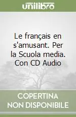 Le français en s‘amusant. Per la Scuola media. Con CD Audio Offerta
