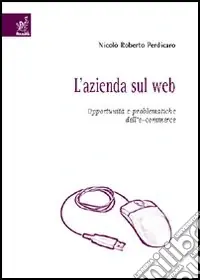 L‘azienda sul Web. Opportunità e problematiche dell‘e-commerce Prezzo Scontato