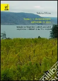 Termo e chemioterapia antivirale in vitro. Indagini su Grapevine Leafroll associated ampelovirus 3 (GLRaV-3) in Vitis vinifera Occasione