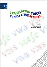Translating voices, translating regions. Proceedings of the International conference (Rieti, September 2005) Subito Disponibile