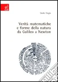 Ordina Subito Verità matematiche e forme della natura da Galileo a Newton