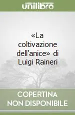 Must-Have «La coltivazione dell‘anice» di Luigi Raineri