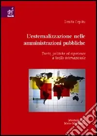 Offerta Del Giorno L‘esternalizzazione nelle amministrazioni pubbliche. Teorie, politiche ed esperienze a livello internazionale