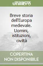 Nuovo Arrivo Breve storia dell‘Europa medievale. Uomini, istituzioni, civiltà