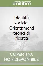 Non Perdere Identità sociale. Orientamenti teorici di ricerca