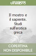 Sconto Il mostro e il sapiente. Studi sull‘erotica greca