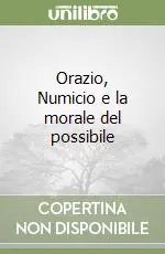 Orazio, Numicio e la morale del possibile Promozione