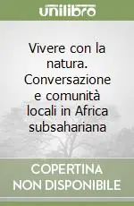 Ultima Occasione Vivere con la natura. Conversazione e comunità locali in Africa subsahariana