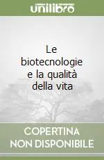Occasione Imperdibile Le biotecnologie e la qualità della vita