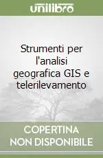 Strumenti per l‘analisi geografica GIS e telerilevamento Compra Oggi Stesso