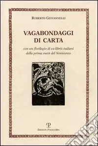 Vagabondaggi di carta. Con un florilegio di ex-libris italiani della prima metà del Novecento Offerta