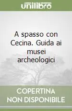 A spasso con Cecina. Guida ai musei archeologici Popolare