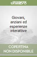 Giovani, anziani ed esperienze interattive Professionale