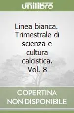 Offerta Speciale Linea bianca. Trimestrale di scienza e cultura calcistica. Vol. 8