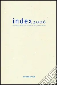 Index 2006. Fellows and residents at the American Academy in Rome Consegna Rapida