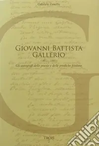 Affare Giovanni Battista Gallerio (1812-1881). Gli autografi delle poesie e delle prediche friulane