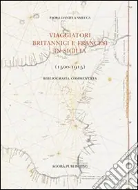 Offerta Viaggiatori britannici e francesi in Sicilia (1500-1915). Bibliografia commentata