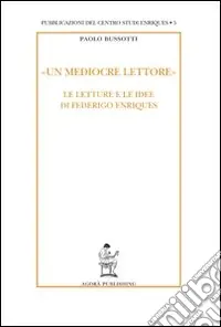 Nuovo Arrivo «Un mediocre lettore». Le letture e le idee di Federigo Enriques