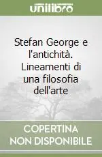 Stefan George e l‘antichità. Lineamenti di una filosofia dell‘arte Di Tendenza