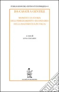 Da Casati a Gentile. Momenti di storia dell‘insegnamento secondario della matematica in Italia Prezzo Di Fabbrica