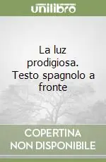 Esclusivo La luz prodigiosa. Testo spagnolo a fronte