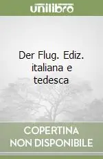 Der Flug. Ediz. italiana e tedesca Ultimissimo Modello