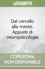 Sconto Dal cervello alla mente. Appunti di neuropsicologia
